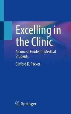 Excelling in the Clinic By Clifford D. Packer 9783030994143