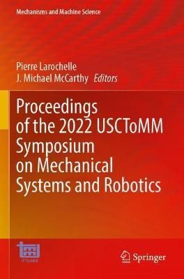 Proceedings of the 2022 USCToMM Symposium on Mechanical Systems and Robotics
