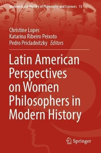 Latin American Perspectives on Women Philosophers in Modern History