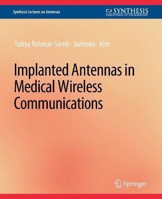 Implanted Antennas in Medical Wireless Communications 9783031004032