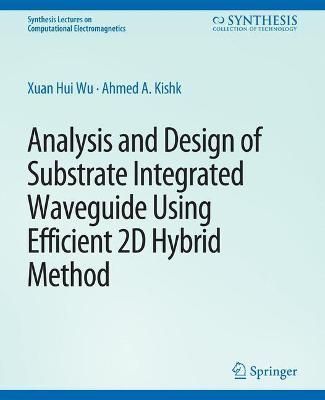 Analysis and Design of Substrate Integrated Waveguide Using Efficient 2D Hybrid Method