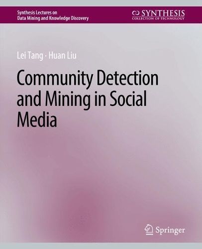 Community Detection and Mining in Social Media By Lei Tang, Huan Liu