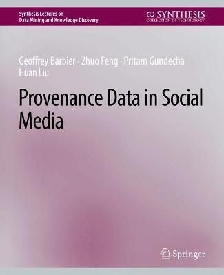 Provenance Data in Social Media By Barbier, Geoffrey 9783031007767