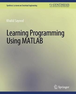 Learning Programming Using Matlab By Khalid Sayood 9783031008894