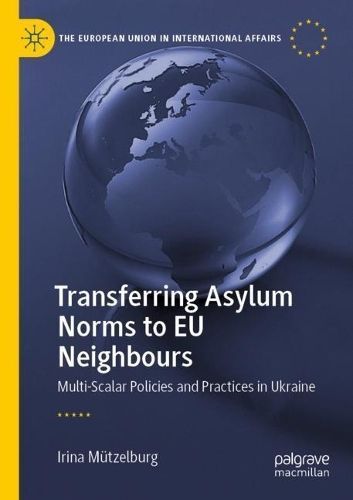 Transferring Asylum Norms to EU Neighbours By Irina Mützelburg