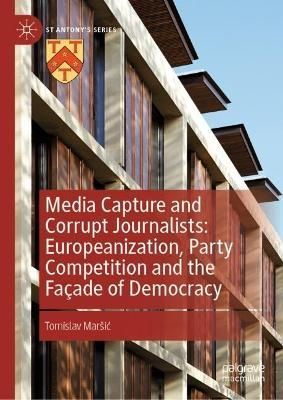 Media Capture and Corrupt Journalists By Tomislav MarsiÔc (Hardback)