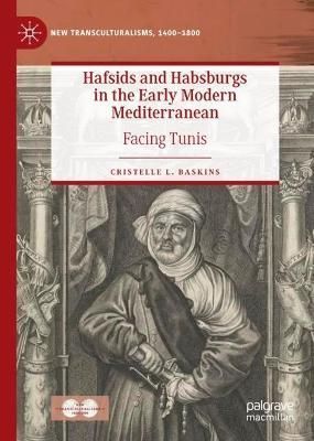 Hafsids and Habsburgs in the Early Modern Mediterranean 9783031050787