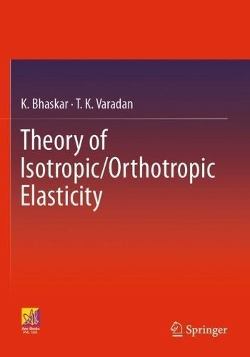 Theory of Isotropic/Orthotropic Elasticity By K. Bhaskar 9783031063473