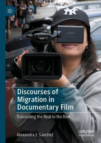 Discourses of Migration in Documentary Film By Alexandra J. Sanchez