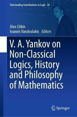 V.A. Yankov on Non-Classical Logics, History and Philosophy of Mathematics