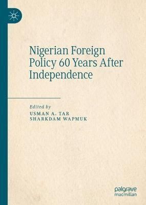 Nigerian Foreign Policy 60 Years After Independence By Usman A. Tar