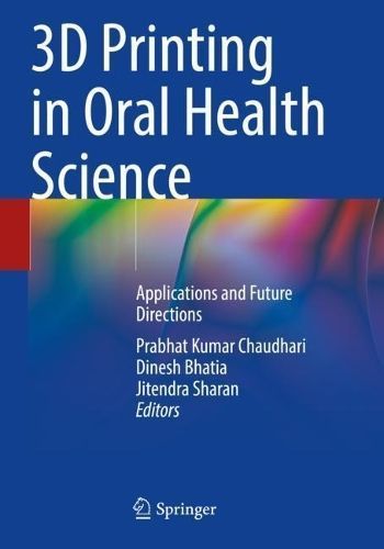 3D Printing in Oral Health Science 9783031073717 (Paperback)