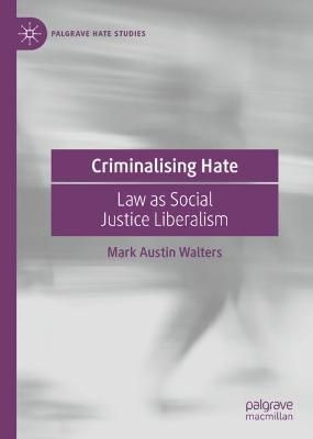 Criminalising Hate By Mark Austin Walters 9783031081248 (Hardback)
