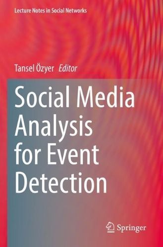Social Media Analysis for Event Detection By Tansel Özyer (editor)
