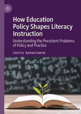 How Education Policy Shapes Literacy Instruction By Rachael Gabriel
