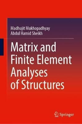 Matrix and Finite Element Analyses of Structures 9783031087233