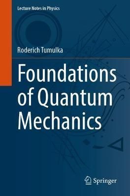 Foundations of Quantum Mechanics By Roderich Tumulka 9783031095474
