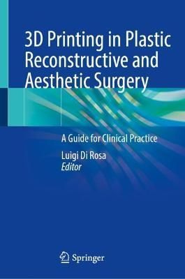 3D Printing in Plastic Reconstructive and Aesthetic Surgery (Hardback)