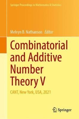 Combinatorial and Additive Number Theory V 9783031107955 (Hardback)