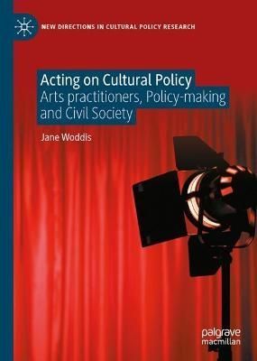 Acting on Cultural Policy By Jane Woddis 9783031111617 (Hardback)