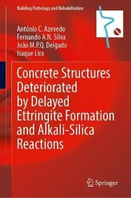 Concrete Structures Deteriorated by Delayed Ettringite Formation and Alkali-Silica Reactions