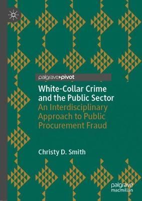 White-Collar Crime and the Public Sector By Christy D. Smith