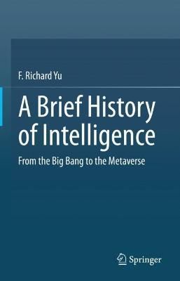 A Brief History of Intelligence By F. Richard Yu 9783031159503