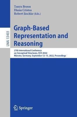 Graph-Based Representation and Reasoning 9783031166624 (Paperback)