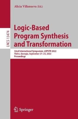 Logic-Based Program Synthesis and Transformation 9783031167669