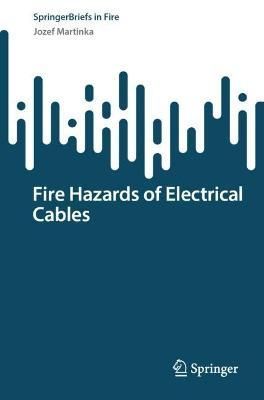 Fire Hazards of Electrical Cables By Jozef Martinka 9783031170492