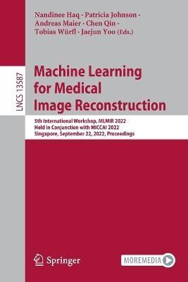 Machine Learning for Medical Image Reconstruction 9783031172465