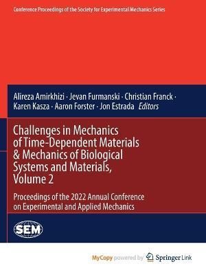 Challenges in Mechanics of Time-Dependent Materials & Mechanics of Biological Systems and Materials, Volume 2