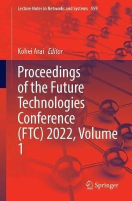 Proceedings of the Future Technologies Conference (FTC) 2022, Volume 1