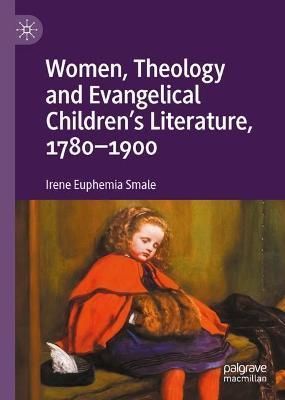 Women, Theology and Evangelical Children's Literature, 1780-1900
