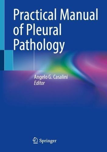 Practical Manual of Pleural Pathology By Angelo G. Casalini (editor)
