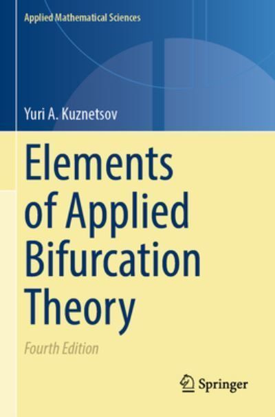 Elements of Applied Bifurcation Theory By IU. A. Kuznetsov (Paperback)