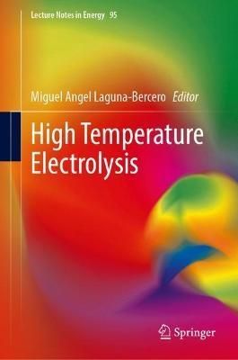 High Temperature Electrolysis By Miguel Angel Laguna-Bercero (editor)
