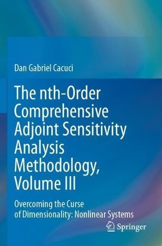 The Nth-Order Comprehensive Adjoint Sensitivity Analysis Methodology. Volume III Overcoming the Curse of Dimensionality