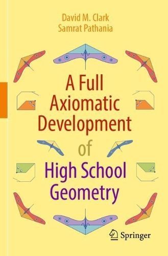 A Full Axiomatic Development of High School Geometry 9783031235276