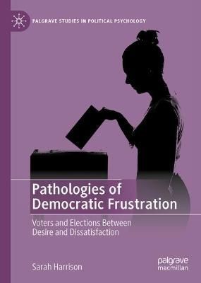 Pathologies of Democratic Frustration By Sarah Harrison 9783031242342