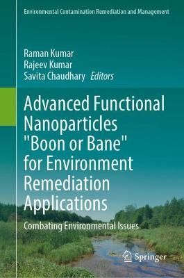 Advanced Functional Nanoparticles "Boon or Bane" for Environment Remediation Applications