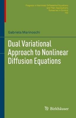 Dual Variational Approach to Nonlinear Diffusion Equations (Hardback)