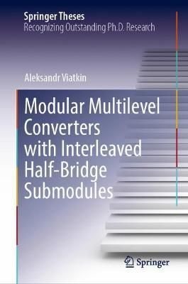 Modular Multilevel Converters With Interleaved Half-Bridge Submodules
