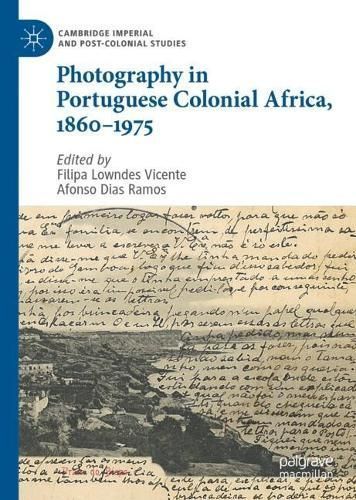 Photography in Portuguese Colonial Africa, 1860-1975 9783031277948