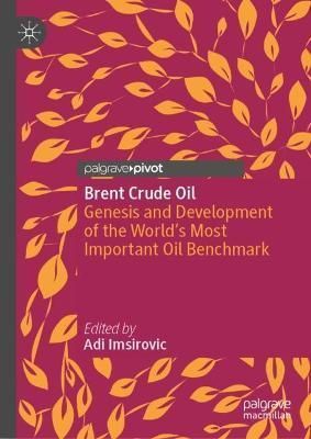 Brent Crude Oil By Adi Imsirovic (editor) 9783031282317 (Hardback)