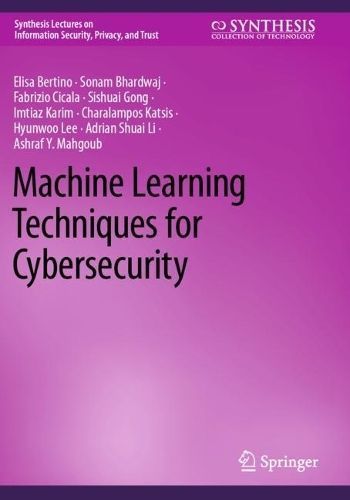 Machine Learning Techniques for Cybersecurity 9783031282614