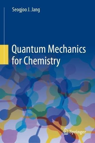Quantum Mechanics for Chemistry By Seogjoo J. Jang 9783031302176