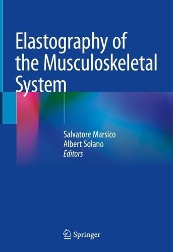 Elastography of the Musculoskeletal System 9783031310539 (Hardback)