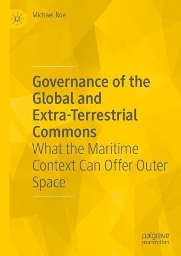 Governance of the Global and Extra-Terrestrial Commons By Michael Roe