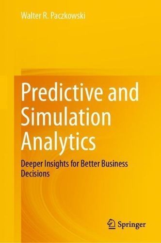 Predictive and Simulation Analytics By Walter R. Paczkowski (Hardback)